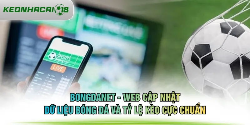 BONGDANET - Web cập nhật dữ liệu bóng đá và tỷ lệ kèo cực chuẩn