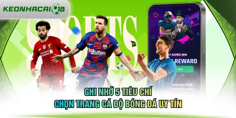Ghi nhớ 5 tiêu chí chọn trang cá độ bóng đá uy tín
