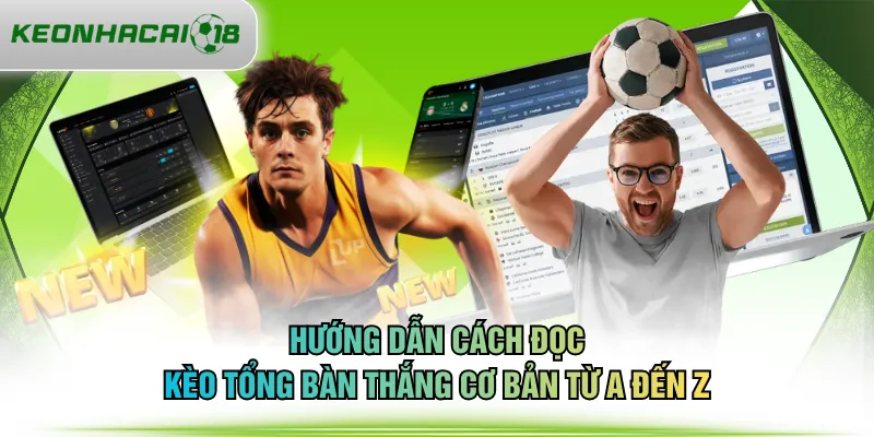 Hướng dẫn cách đọc kèo tổng bàn thắng cơ bản từ A đến Z