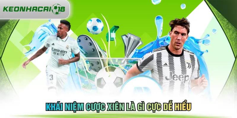 Khái niệm cược xiên là gì cực dễ hiểu