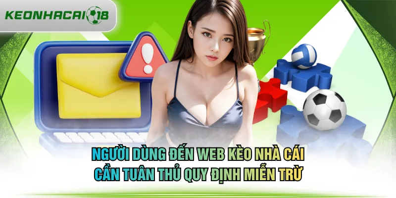 Người dùng đến web KÈO NHÀ CÁI cần tuân thủ quy định miễn trừ
