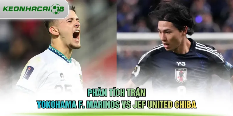 Phân tích trận Yokohama F. Marinos vs JEF United Chiba